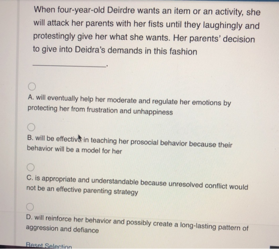 When four-year-old Deirdre wants an item or an activity, she will attack her parents with her fists until they laughingly and