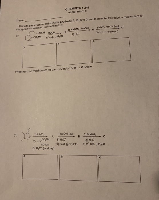 CHEMISTRY 241 Assignment 8 1. Provide the structure of the major products A, B, and C and then write the reaction mechanism f