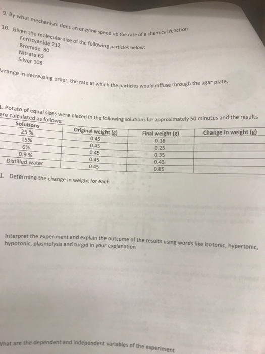 9. By what mechanism does an enzyme speed he rate of a chemical reaction 10. Given the molecular size of the following partic