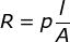 \ R = p\frac {l}{A}
