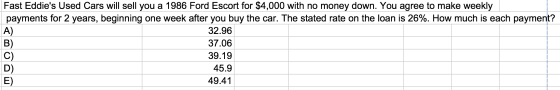 Fast Eddies Used Cars will sell you a 1986 Ford Escort for $4,000 with no money down. You agree to make weekly payments for