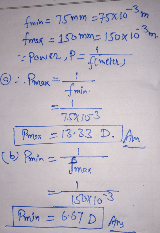 4 -3 fmin = 75mm = 75x10 fimax = 150mm= 150x10 3m. Power, P= @Pmax = min. f(meter) 752103 Pmex – 13.33 D. Am (6) Pomin - wip
