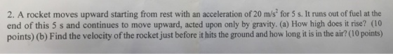 A rocket moves upward starting from rest with an a