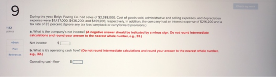During the year, Belyk Paving Co. had sales of $2.388,000. Cost of goods sold, administrative and selling expenses, and depre