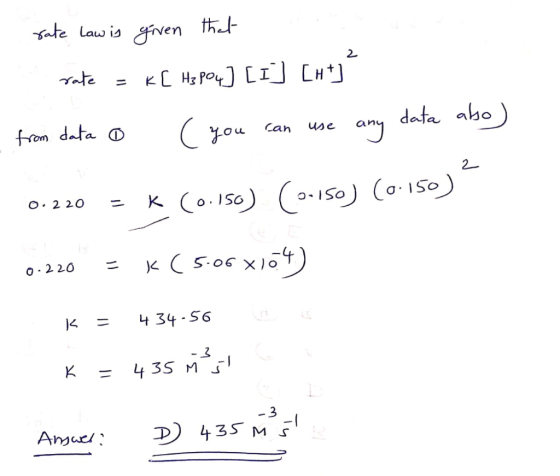rate Law is given that rate = K[ Hz po4] [1] [ht] - from data o (you can use any data asso) 0.220 = K (0.150) (0-10) (0.150)
