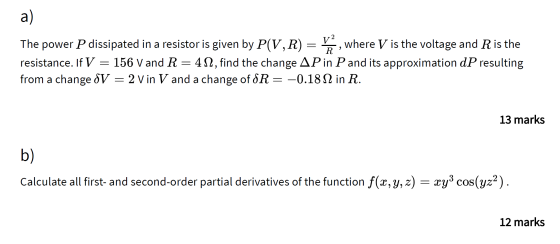 a) The power P dissipated in a resistor is given by P(V, R) = y, where V is the voltage and Ris the resistance. If V = 156 Va