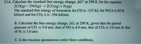 21A. Calculate the standard free energy change, AGºat 298 K for the reaction 2COXg) + 2NO(g) -2CO(g) + N:(g) The standard fre