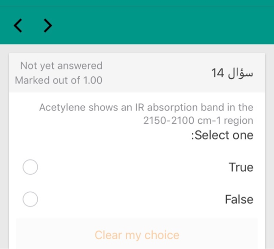 < Not yet answered Marked out of 1.00 سؤال 14 Acetylene shows an IR absorption band in the 2150-2100 cm-1 region :Select one