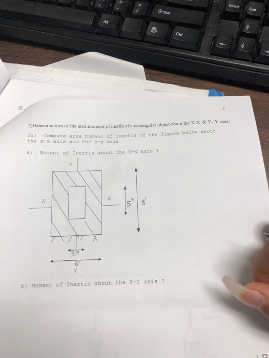End 2) 3)Determination of the area moment of inertia of a rectangular object about the X-x & Y--Y axes: 3a) Compute the x-x axis and the y-y axis area moment of inertia of the figure below about a) Moment of Inertia about the X-X axis 2 3 b) Moment of Inertia about the Y-y axis ?