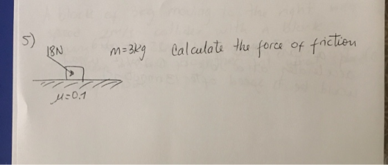 I8N m=3kg Calculate the force of friction M=0.1