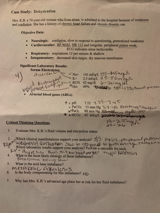 Case Study: Dehydration Mrs. K.B. a 74-year-old woman who lives alone, is admitted to the hospital because of weakness and co