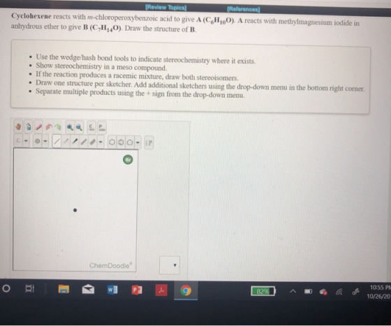 (Review Topics) (References Cyclohexene reacts with m-chloroperoxybenzoic acid to give A (CHO). A reacts with methylmagnesium