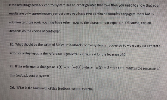 If the resulting feedback control system has an order greater than two then you need to show that your results are only appro