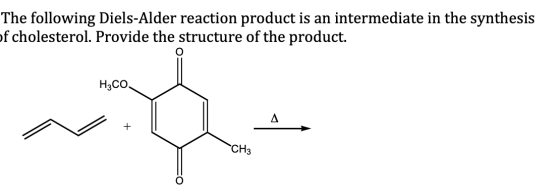 The following Diels-Alder reaction product is an intermediate in the synthesis of cholesterol. Provide the structure of the p