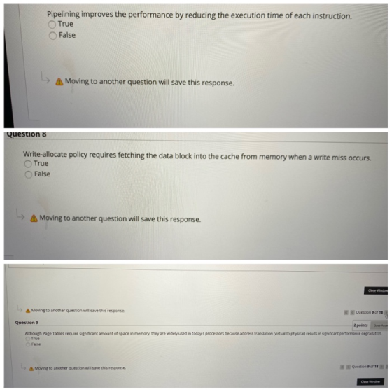 Pipelining improves the performance by reducing the execution time of each instruction. True False L A Moving to another ques