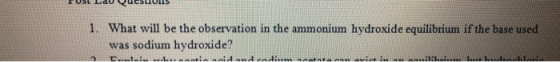 TV Lav Yutsuvas 1. What will be the observation in the ammonium hydroxide equilibrium if the base used was sodium hydroxide?