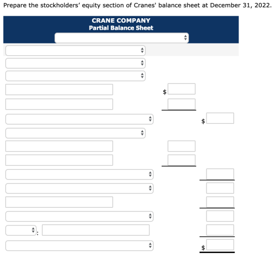 Prepare the stockholders equity section of Cranes balance sheet at December 31, 2022. CRANE COMPANY Partial Balance Sheet $