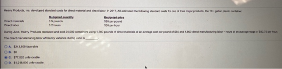 Heavy Products, Inc. developed standard costs for direct material and direct labor. In 2017. All estimated the following stan