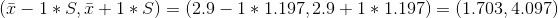 (\bar{x}-1*S,\bar{x}+1*S)= (2.9-1*1.197,2.9+1*1.197)=(1.703,4.097)
