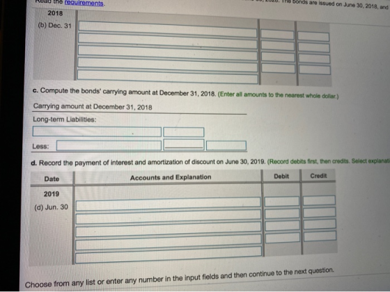 UU, LULU. The bonds are issued on June 30, 2018, and Road the requirements. 2018 (b) Dec. 31 C. Compute the bonds carrying a