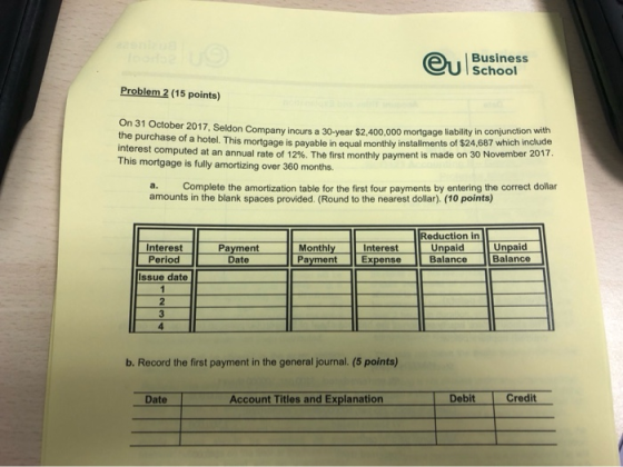 Business eu School Problem 2 (15 points) on October 2017. Seldon Company incurs a 30-year $2.400.000 mortgage liability in co