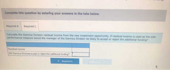 Complete this question by entering your answers in the tabs below. Required C Required A Calculate the Dannica Division resid