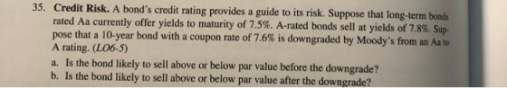 35. Credit Risk. A bonds credit rating provides a guide to its risk. Suppose that long-term bonds rated Aa currently offer y