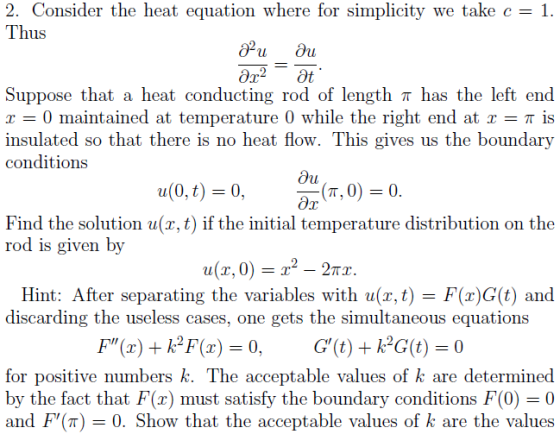 12 2. Consider the heat equation where for simplicity we take c = 1. Thus au du ar2 at Suppose that a heat conducting rod of