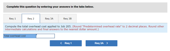 Complete this question by entering your answers in the tabs below. Req 1 Reg 2 Req 3A Reg 3B Compute the total overhead cost