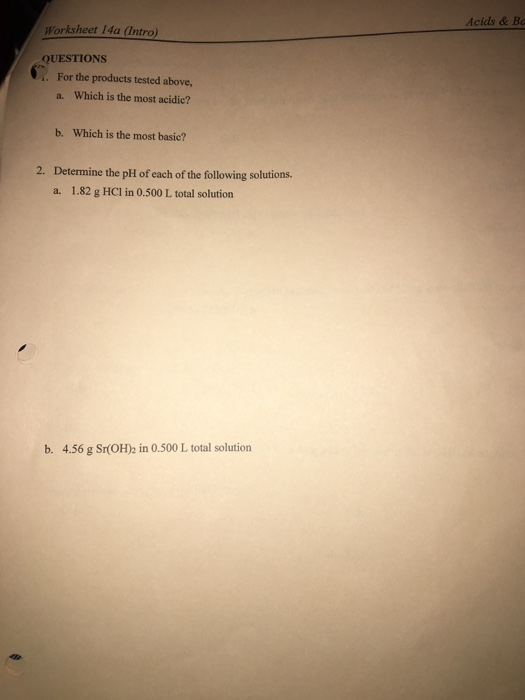 Acids & Ba Worksheet 14a (Intro) QUESTIONS . For the products tested above, a. Which is the most acidie? b. Which is the most