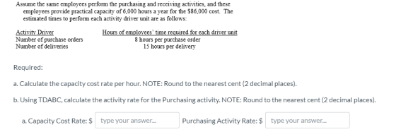 Assume the same employees perform the purchasing and receiving activities, and these employees provide practical capacity of