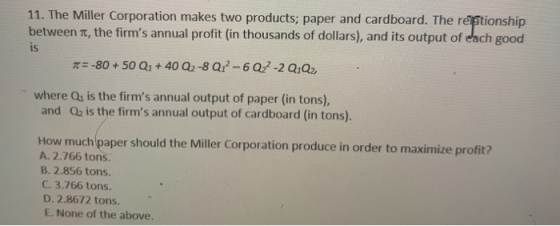 11. The Miller Corporation makes two products; paper and cardboard. The relationship between t, the firms annual profit (in