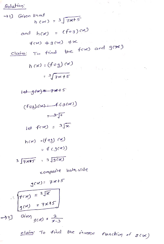 Solution: +] Given incet heae) 3 ✓ Fxt 5 and hox) (fog)(x) frue) #gce) ## To find the free) and gene] clain: h(x)=(fog)(x) 3/