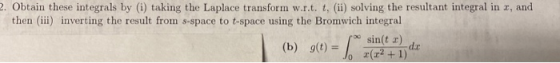 2. Obtain these integrals by (i) taking the Laplace transform w.r.t. t, (ii) solving the resultant integral in I, and then (i