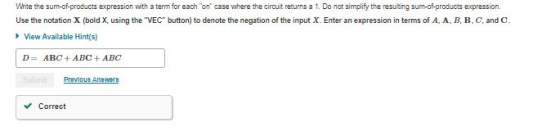 Write the sum-of-products expression with a term for each on case where the circuit returns a 1. Do not simplify the resulti