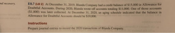 and recovery. E8.7 (LO 2) At December 31, 2019. Blanda Company had a credit balance of $15,000 in Allowance for Doubtful Acco