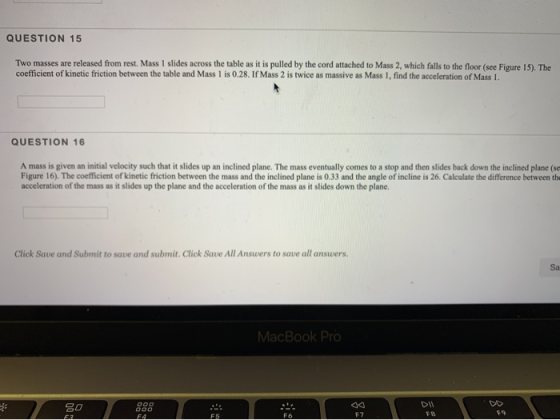 QUESTION 15 Two masses are released from rest. Mass 1 slides across the table as it is pulled by the cord attached to Mass 2,