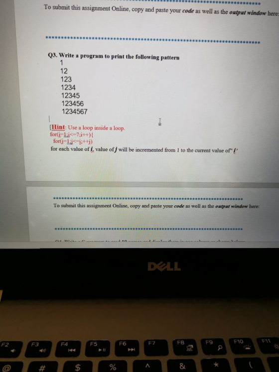 To submit this assignment Online, copy and paste your code as well as the output window here Q3. Write a program to print the