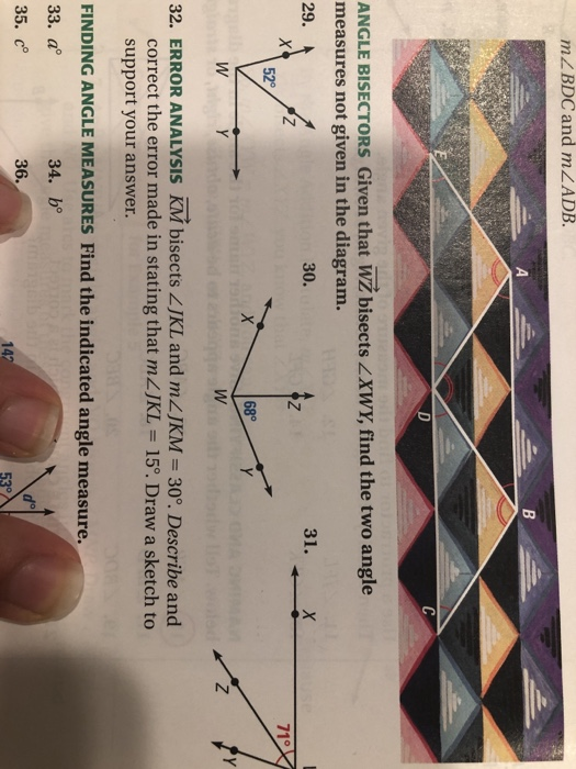 m2 BDC and mZADB. ANGLE BISECTORS Given that Wž bisects ZXWY, find the two angle measures not given in the diagram. 29. A 30.