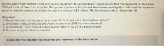 Sound Audio manufactures and sells audio equipment for automobiles. Engineers notified management in December 2018 of a circu