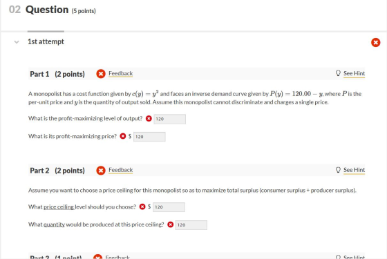 02 Question (5 points) 1st attempt Part 1 (2 points) Feedback O See Hint A monopolist has a cost function given by c(y) = y2