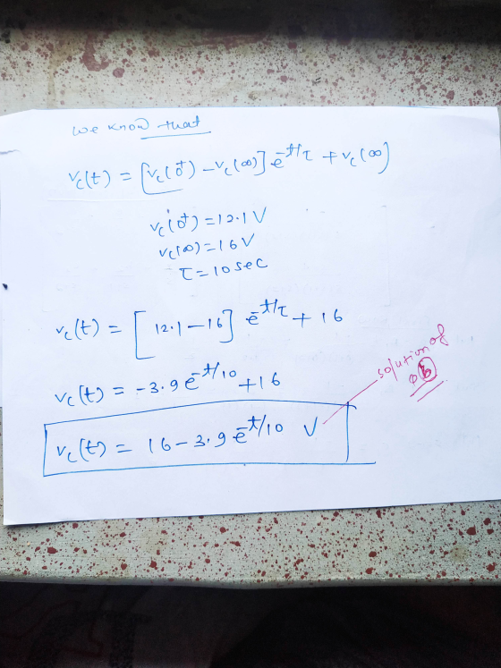 we know that -tli Pre (60) Velt) = frecot) _v_(m)] e veid) = 19.1V (100)=16V ī=losec relt) 12.1–16] eth t 16 = +16 solution o