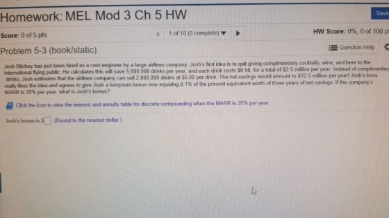 Homework: MEL Mod 3 Ch 5 HW Save Score: 0 of 5 pts 1 of 18 (0 complete) HW Score: 0%, 0 of 100 p Problem 5-3 (book/static) 5