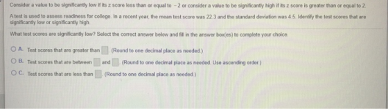 Consider a value to be significantly low if its z score less than or equal to - 2 or consider a value to be significantly hig