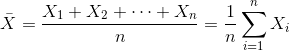 \bar X={X_1+X_2+\cdots +X_n\over n} ={1 \over n} \sum_{i=1}^{n}X_i