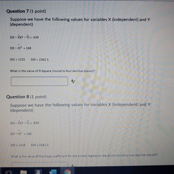 Question 7 (1 point) Suppose we have the following values for variables X (independent) and Y (dependent) IX-X)(y-7) --630 Z(