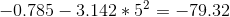 -0.785-3.142*5^2=-79.32