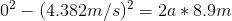 0^{2}-(4.382m/s)^{2}=2a*8.9m