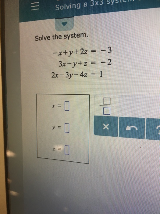 = Solving a 3x3 syster Solve the system. -x +y +2z=-3 3x-y+z =-2