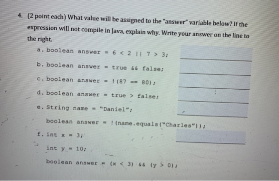 4. (2 point each) What value will be assigned to the answer variable below? If the expression will not compile in Java, exp